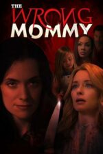 The Wrong Mommy – Mama nepotrivită (2019)