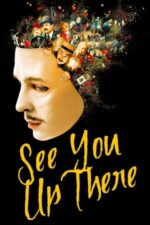 See You Up There – La revedere acolo sus (2017)