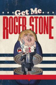 Get Me Roger Stone – Avem nevoie de Roger Stone (2017)