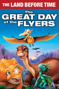 The Land Before Time XII: The Great Day of the Flyers – Tărâmul uitat de timp XII: Ziua zburătoarelor (2006)