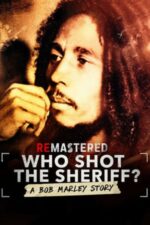 ReMastered: Who Shot the Sheriff? – ReMastered: Cine l-a împușcat pe Bob Marley (2018)