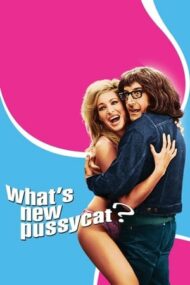 What’s New Pussycat – Ce-i nou, pisicuțo? (1965)