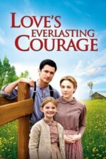 Love’s Everlasting Courage – Cutezanța eternă a iubirii (2011)