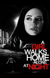 A Girl Walks Home Alone at Night – O fată merge acasă singură în noapte (2014)