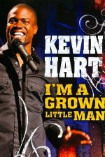 Kevin Hart: I’m a Grown Little Man – Kevin Hart: Sunt mic, dar m-am făcut mare (2009)