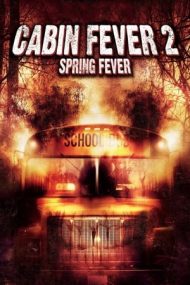 Cabin Fever 2: Spring Fever – Coșmar la cabană 2: Febra de primăvară (2009)