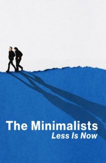 The Minimalists: Less Is Now – Minimalismul: Mai puțin înseamnă acum (2021)
