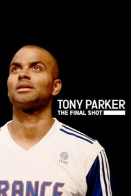 Tony Parker: The Final Shot – Tony Parker: Ultima aruncare (2021)