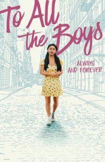 To All the Boys: Always and Forever – Tuturor băieților: A ta veșnic (2021)