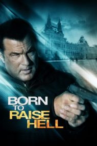 Born to Raise Hell – Născut pentru răzbunare (2010)