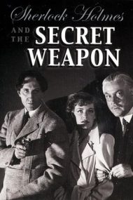 Sherlock Holmes and the Secret Weapon – Sherlock Holmes: Arma secretă (1942)
