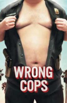 Wrong Cops – Polițiști corupți (2013)