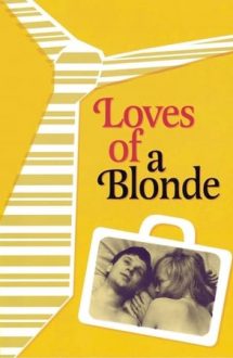 Loves of a Blonde – Dragostea unei blonde (1965)
