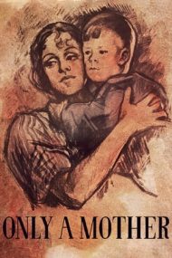 Only a Mother – Doar o mamă (1949)
