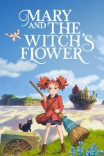 Mary and the Witch’s Flower – Mary și floarea vrăjitoarei (2017)