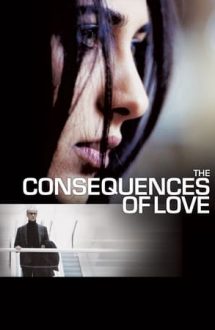 The Consequences of Love – Consecințele dragostei (2004)