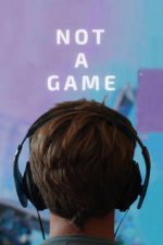 Not a Game – Nu este un joc (2020)
