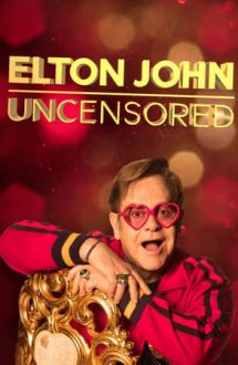 Elton John: Uncensored (2019)