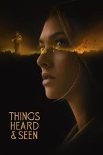 Things Heard & Seen – Cele auzite și văzute (2021)
