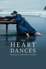 The Heart Dances – The journey of The Piano: The ballet – Călătoria pianului: Balet (2018)