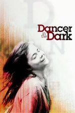 Dancer in the Dark – Dansând cu noaptea (2000)