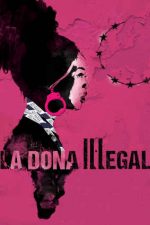 Illegal Woman – Femeia ilegală (2020)