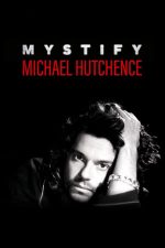 Mystify: Michael Hutchence – Viața lui Michael Hutchence (2019)