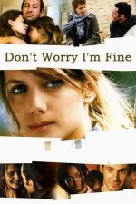 Don’t Worry, I’m Fine – Nu-ți face griji pentru mine (2006)