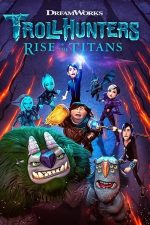 Trollhunters: Rise of the Titans – Vânătorii de troli: Trezirea titanilor (2021)