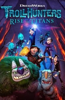 Trollhunters: Rise of the Titans – Vânătorii de troli: Trezirea titanilor (2021)