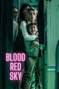Blood Red Sky – Un cer roșu ca sângele (2021)