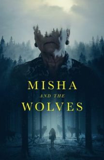 Misha and the Wolves – Misha și lupii (2021)