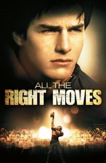 All the Right Moves – Șansa unei vieți (1983)