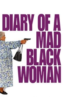 Diary of a Mad Black Woman – Jurnalul unei femei furioase (2005)