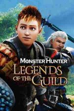 Monster Hunter: Legends of the Guild – Monster Hunter: Legendele breslei vânătorilor (2021)