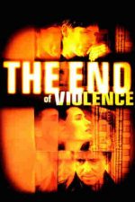 The End of Violence – Sfârșitul violenței (1997)