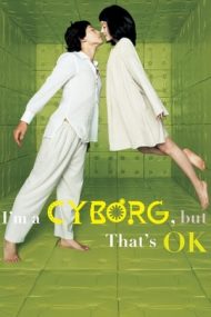 I’m a Cyborg, But That’s OK (2006)