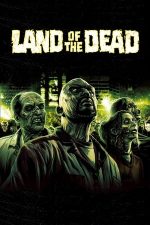 Land of the Dead – Tărâmul morții (2005)