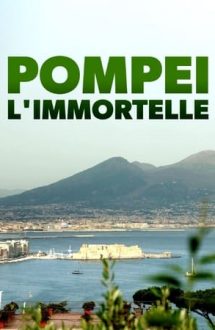 Unsterbliches Pompeji – Pompei, orașul nemuritor (2019)