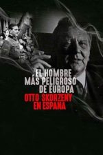Europe’s Most Dangerous Man: Otto Skorzeny in Spain – Cel mai periculos om din Europa: Otto Skorzeny în Spania (2020)