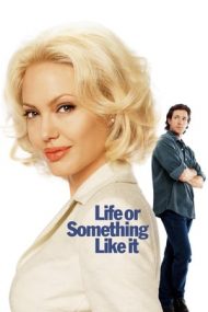 Life or Something Like It – O viață aproape perfectă (2002)