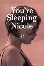 You’re Sleeping, Nicole (2014)