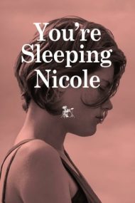 You’re Sleeping, Nicole (2014)