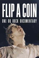 Flip a Coin: ONE OK ROCK Documentary – Dă cu banul: Un documentar ONE OK ROCK (2021)