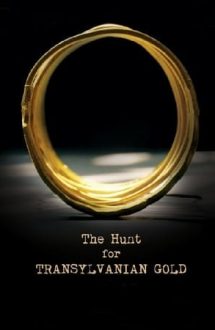 The Hunt for Transylvanian Gold – Goana după aurul dacic (2017)