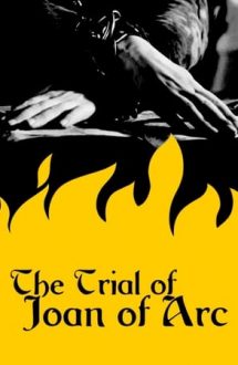 The Trial of Joan of Arc – Procesul Ioanei D’Arc (1962)