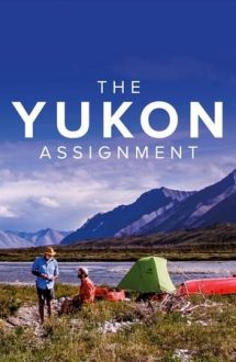 The Yukon Assignment – Destinație: Yukon (2018)