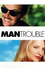 Man Trouble – Când bărbații nu-ți dau pace (1992)