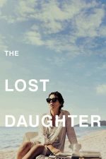 The Lost Daughter – Fiica ascunsă (2021)