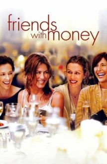 Friends with Money – Prieteni cu bani (2006)
